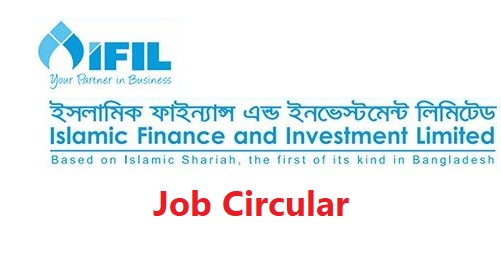 Islamic Finance and Investment Limited (IFIL) Job Opportunity